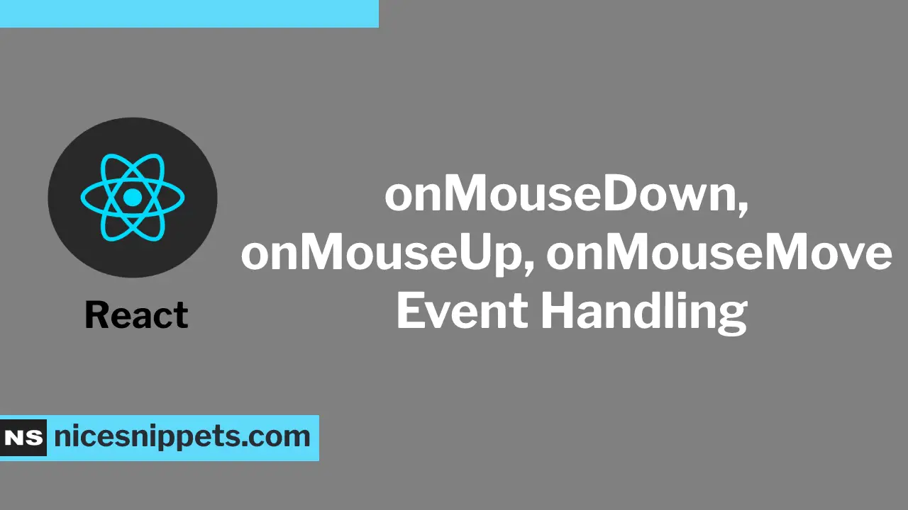 onMouseDown, onMouseUp and onMouseMove Event Handling in ReactJs